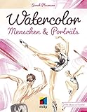  Watercolor Menschen & Porträts (mitp Kreativ): Mit Schritt-für-Schritt-Anleitungen