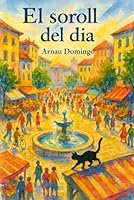 EL SOROLL DEL DIA (Spanish Edition) B0F5QP92LC Book Cover