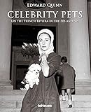  Celebrity Pets, Edward Quinns schönste Aufnahmen der Stars und Sternchen der 50er- und 60er-Jahre mit ihren geliebten Haustieren (Deutsch, Englisch, ... On the French Riviera in the 50s and 60s