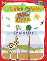 The Little Kid's Book of Big Ideas: Analogies 0990930327 Book Cover