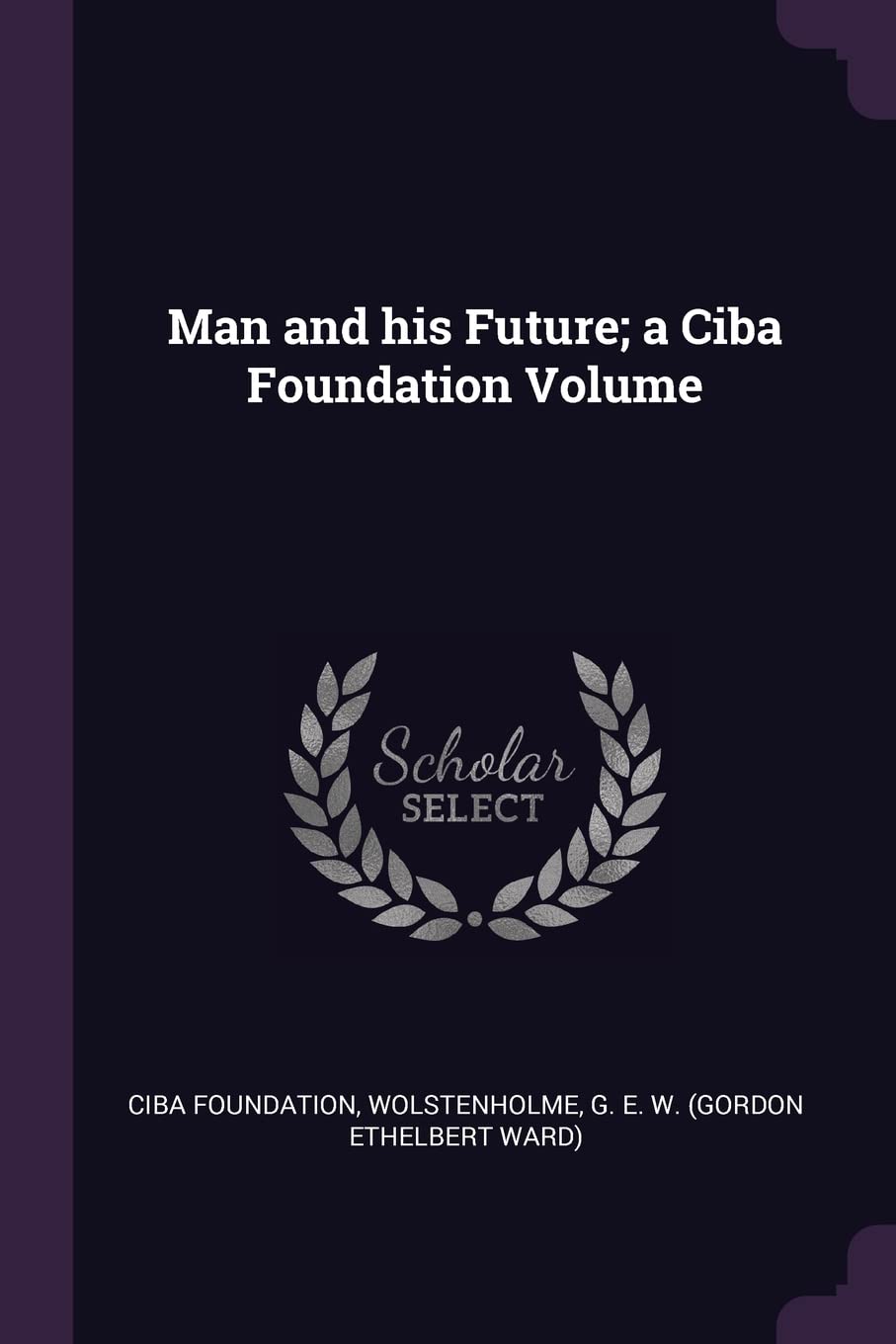 Man and his Future; a Ciba Foundation Volume