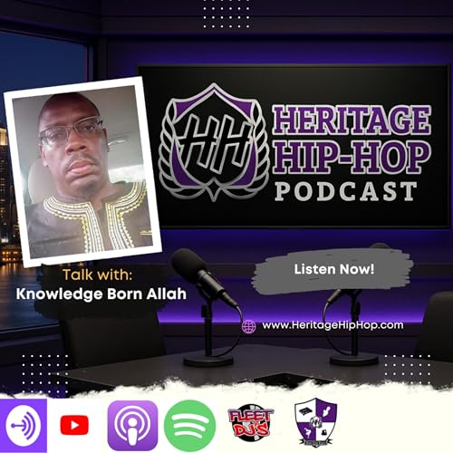 Heritage Hip-Hop Podcast Ep. 242 Knowledge Born Allah: Who Will Teach the Next Generation?