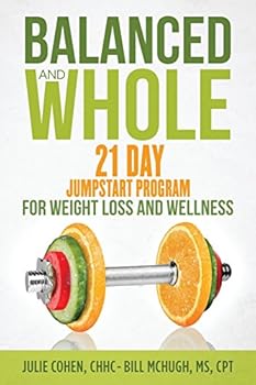 Paperback Balanced and Whole: 21 Day Jumpstart for Weight Loss and Wellness Book