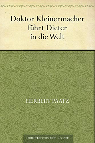 Doktor Kleinermacher führt Dieter in die Welt von [Herbert Paatz]