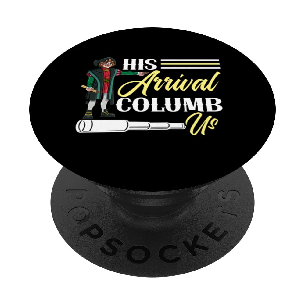 His Arrival Columb Us Christopher Columbus Daylian Navigator PopSockets Swappable PopGrip