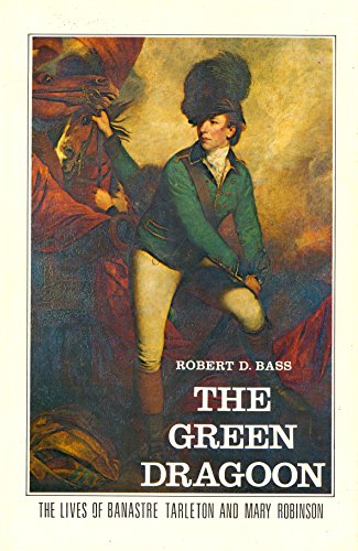 The green dragoon: The lives of Banastre Tarlet... B0007EDLZ0 Book Cover