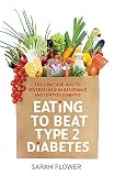 Eating to Beat Type 2 Diabetes: The low carb way to reverse insulin resistance and control diabetes