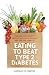 Eating to Beat Type 2 Diabetes: The low carb way to reverse insulin resistance and control diabetes
