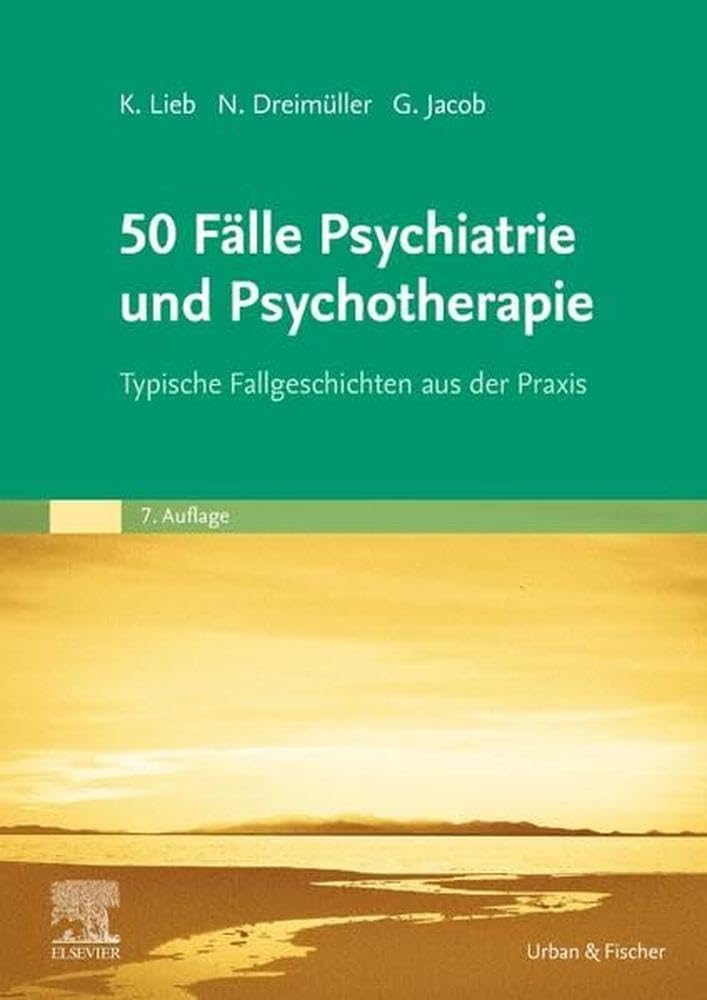 50 Fälle Psychiatrie und Psychotherapie: Typische Fallgeschichten aus der Praxis