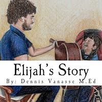Elijah's Story: Learning Strength & Compassion through Cerebral Palsy 1530618304 Book Cover