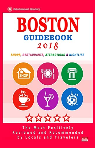Boston Guidebook 2018: Shops, Restaurants, Entertainment and Nightlife in Boston (City Guidebook 2018)