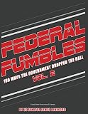 Federal Fumbles: 100 Ways the Government Dropped the Ball Volume 2 2016