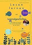  Lesen lernen mit Lesemalgeschichten für Kinder im Vorschul- und Grundschulalter ab vier Jahren.: Motiviertes und sinnhaftes Lesen üben mit Ausmalbildern in kurzen Kindergeschichten.