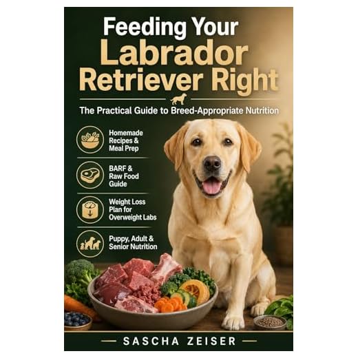 Feeding Your Labrador Retriever Right: The Complete Breed-Specific Nutrition Guide — Homemade Recipes, Weight Loss Plan, BARF, Raw Food, and Meal Prep ... Life Stage (Barfglanz Breed Guide Book 1)
