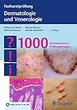 Facharztprüfung Dermatologie und Venerologie: 1000 kommentierte Prüfungsfragen