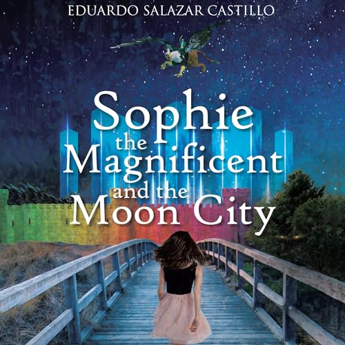 Sophie the Magnificent and the Moon City by Eduardo Salazar Castillo episode artwork