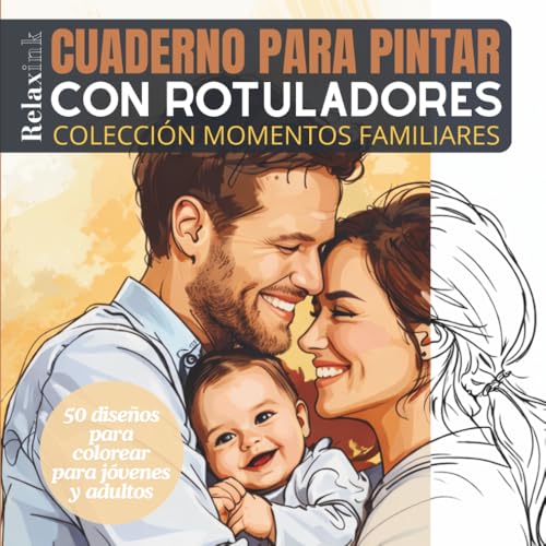 Cuaderno para pintar con Rotuladores: Momentos familiares: 50 diseños para colorear para jóvenes y adultos. Relájate de forma creativa ⭐