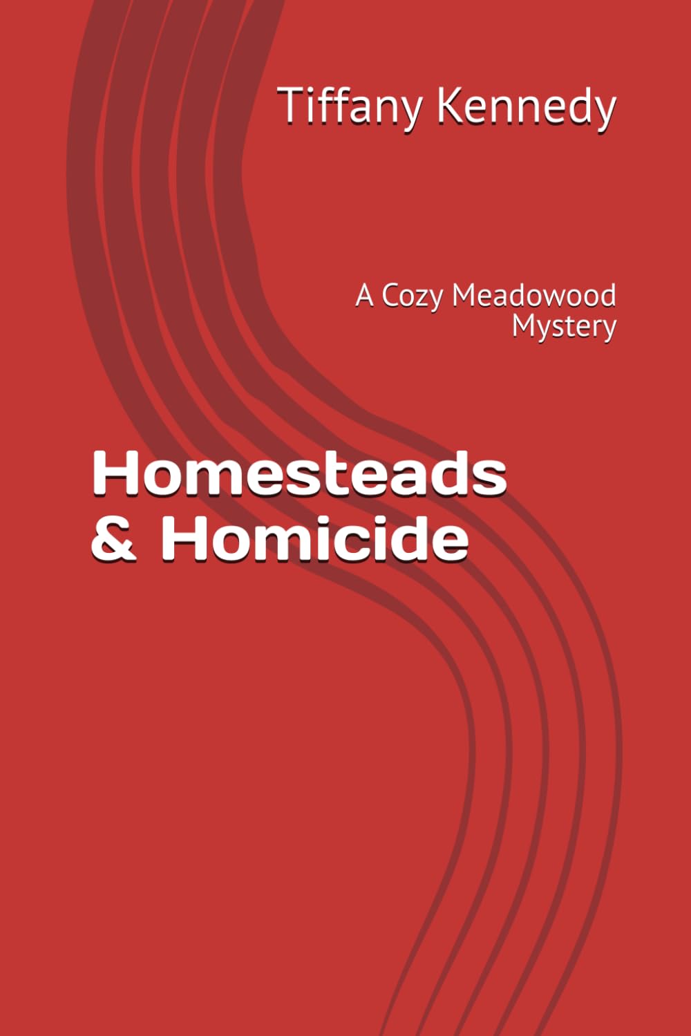 Homesteads & Homicide: A Cozy Meadowood Mystery