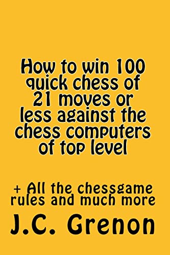 How to win 100 quick chess of 21 moves or less against the chess computers of top level