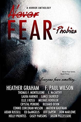Never Fear - Phobias: Everyone Fears Something...