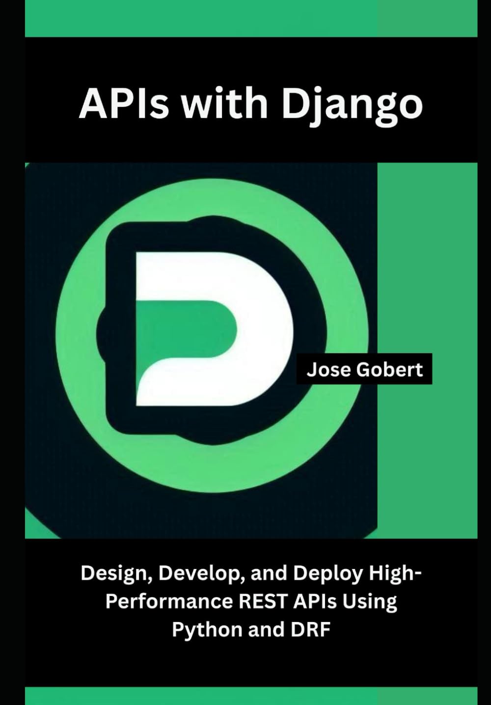 APIs with Django: Design, Develop, and Deploy High-Performance REST APIs Using Python and DRF