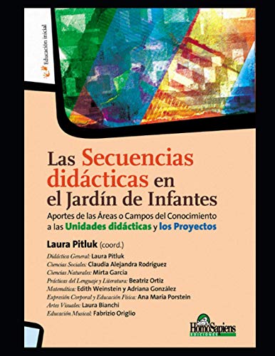 Las Secuencias didácticas en el Jardín de Infantes: Aportes de las Áreas o Campos del Conocimiento a las Unidades didácticas y los Proyectos ... EN LOS TIEMPOS MODERNOS V) (Spanish Edition)