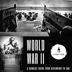 World War II: A Concise Guide from Beginning to End Audiobook By History Hour cover art