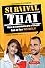 Survival Thai: How to Communicate without Fuss or Fear Instantly! (Thai Phrasebook & Dictionary) (Survival Series)