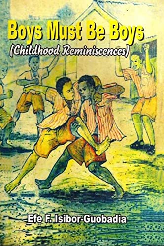 Boys Must Be Boys: (Childhood Reminiscences)