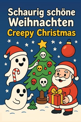 Schaurig schöne Weihnachten: Das niedlich-gruselige Weihnachts-Malbuch für Kinder (4–10 Jahre)