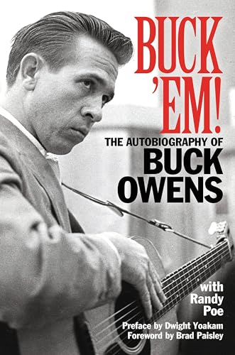 Buck 'Em!: The Autobiography of Buck Owens Buck 'Em!: The Autobiography of Buck Owens
