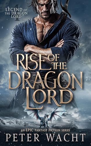 Rise of the Dragon Lord: An Epic Fantasy Fiction Series (Legend of the Dragon Lord Book 4)