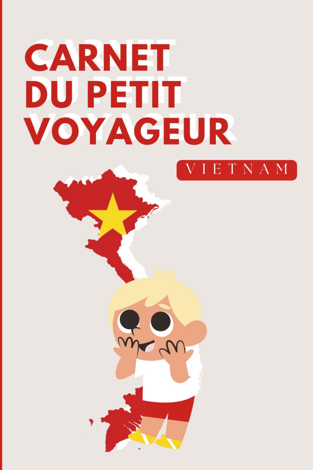 Vietnam - Carnet du Petit Voyageur | Journal à Compléter pour Enfants 6-10 Ans | Jeux, Activités et Souvenirs de Vacances: Carnet de voyage à remplir ... de Vacances (Les Petits Voyageurs en Asie)