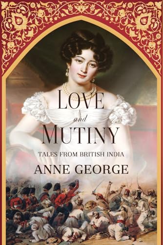 Love and Mutiny: Tales from British India 1976886678 Book Cover