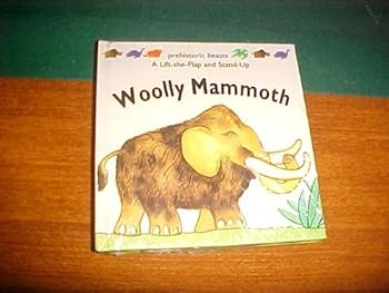 Woolly Mammoth: Prehistoric Beasts (A Lift-the-Flap and Stand-Up Book)
