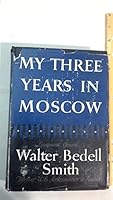 My Three Years In Moscow: Former Us Ambassador To Russia B0026CVNHE Book Cover