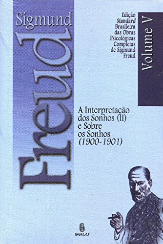 A Interpretação dos Sonhos (II) e Sobre os Sonhos (1900-1901) (Vo...