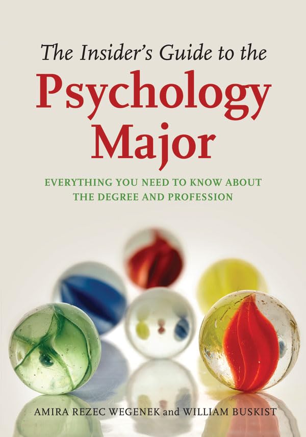 The Insider's Guide to the Psychology Major: Everything You Need to Know About the Degree and P
