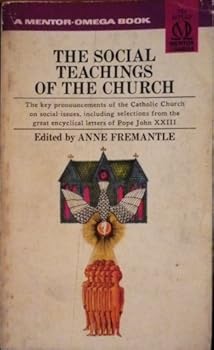 Paperback The Social Teachings of the Church: The Key Pronouncements of The Catholic Church on Social Issues, Including Selections from Great Encyclical Letters of Pope John XXIII Book