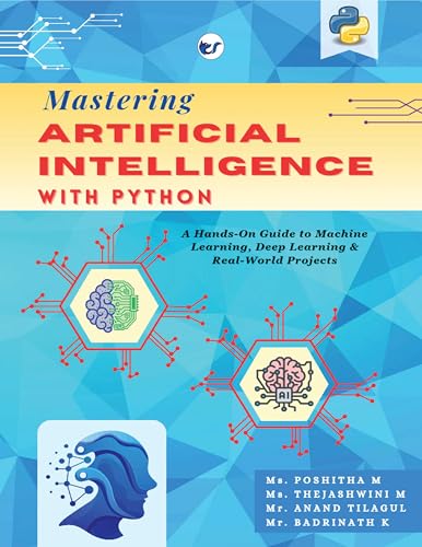 Mastering Artificial Intelligence with Python: A Hands on Guide t...
