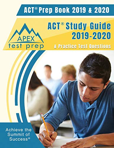 ACT Prep Book 2019 & 2020: ACT Study Guide 2019-2020 & Practice Test Questions ACT Prep Book 2019 & 2020: ACT Study Guide 2019-2020 & Practice Test Questions