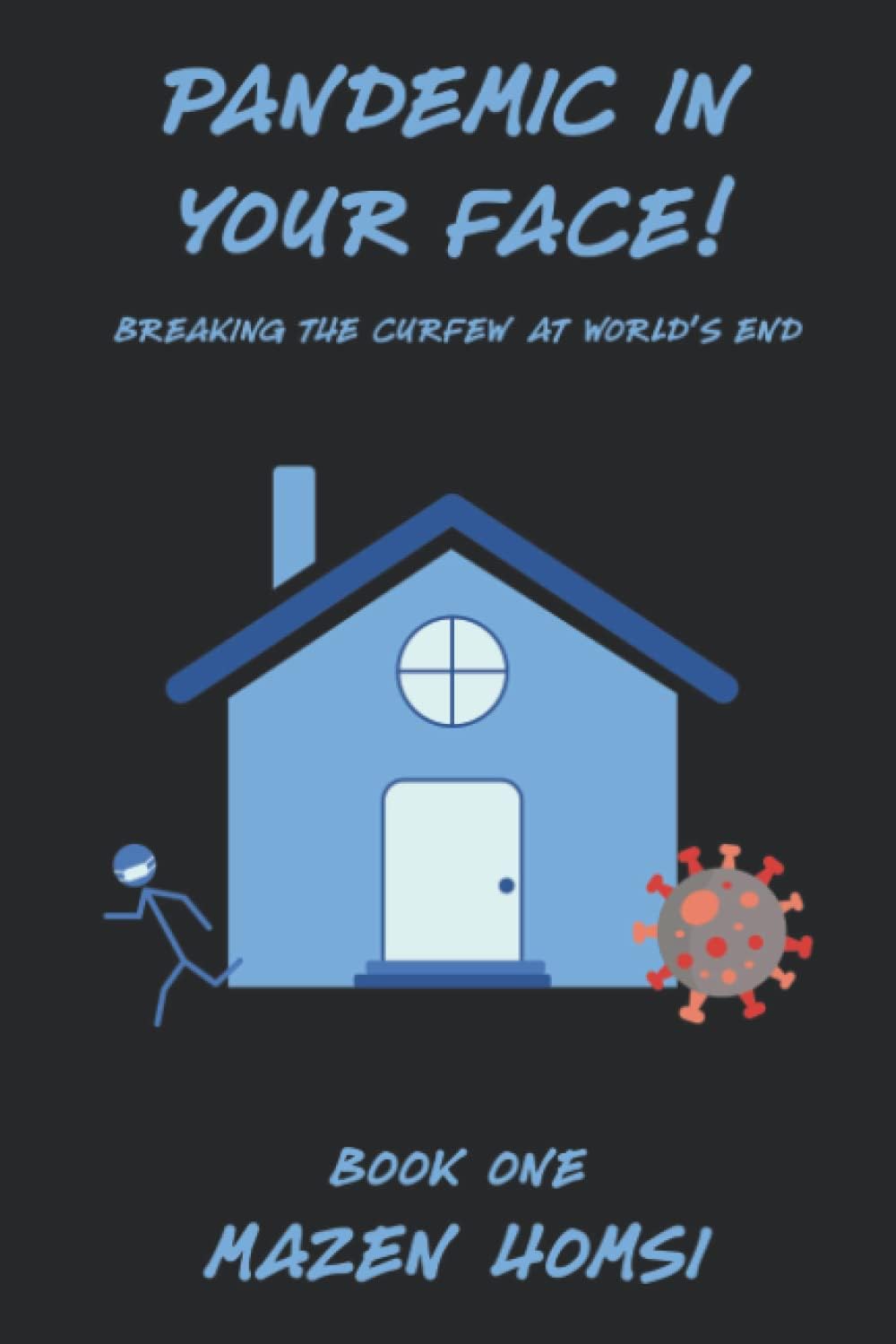 Pandemic in Your Face!: Breaking the Curfew at World's End Book One