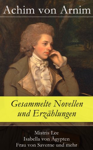 Gesammelte Novellen und Erzählungen: Mistris Lee + Isabella von Ägypten + Frau von Saverne und mehr (German Edition)