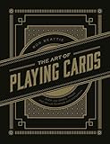 The Art of Playing Cards: Over 100 Games, Tricks, and Skills to Amaze and Entertain