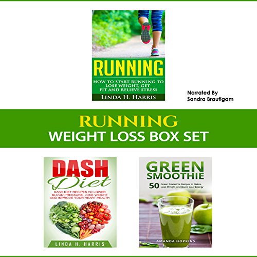 Weight Loss Box Set: Running, DASH Diet, and Green Smoothies to Lose Weight and Get Fit