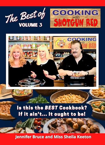 The Best of Cooking with Shotgun Red Volume 3 - Is This the BEST Cookbook? If It Ain't... It Ought to Be! (The Best of Cooking with Shotgun Red Cookbooks)