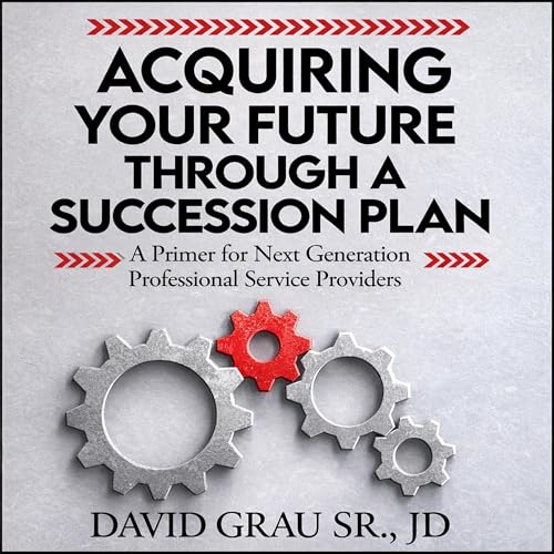 Acquiring Your Future Through a Succession Plan cover art