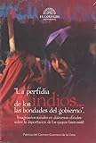 La perfidia de los indios... las bondades del gobierno. Imaginarios sociales en discursos oficiales sobre la deportación de los yaquis (1902-1908)