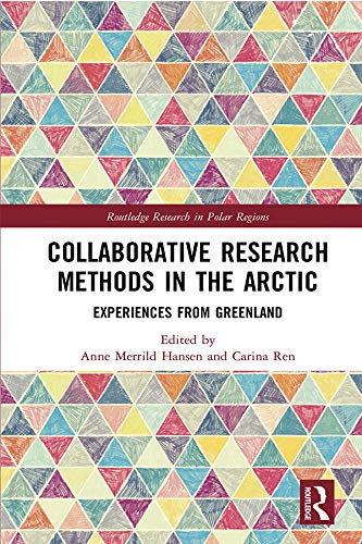 Collaborative Research Methods in the Arctic: Experiences from Greenland (Routledge Research in Polar Regions)      1st Edition, Kindle Edition