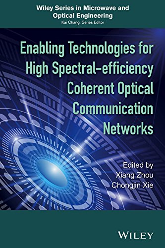 Enabling Technologies for High Spectral-efficiency Coherent Optical Communication Networks (Wiley Series in Microwave and Optical Engineering)